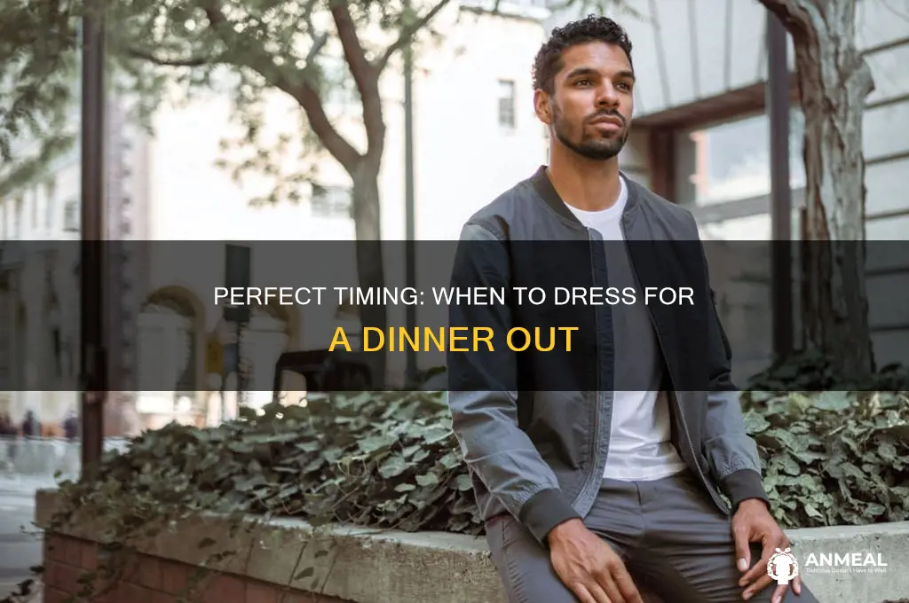 when to get dressed if youre going out to dinner