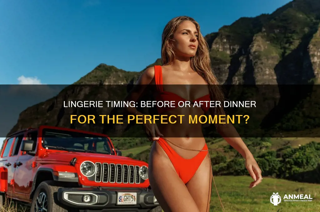 when to give lingerie before or after dinner