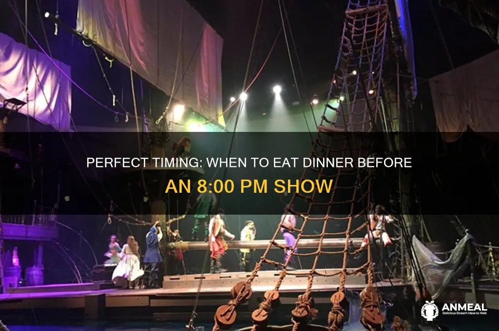 when to have dinner before 8 00 show