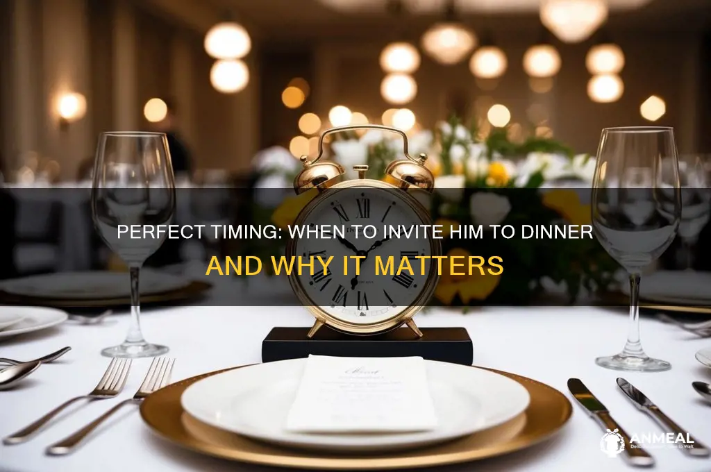 when to invite him to dinner