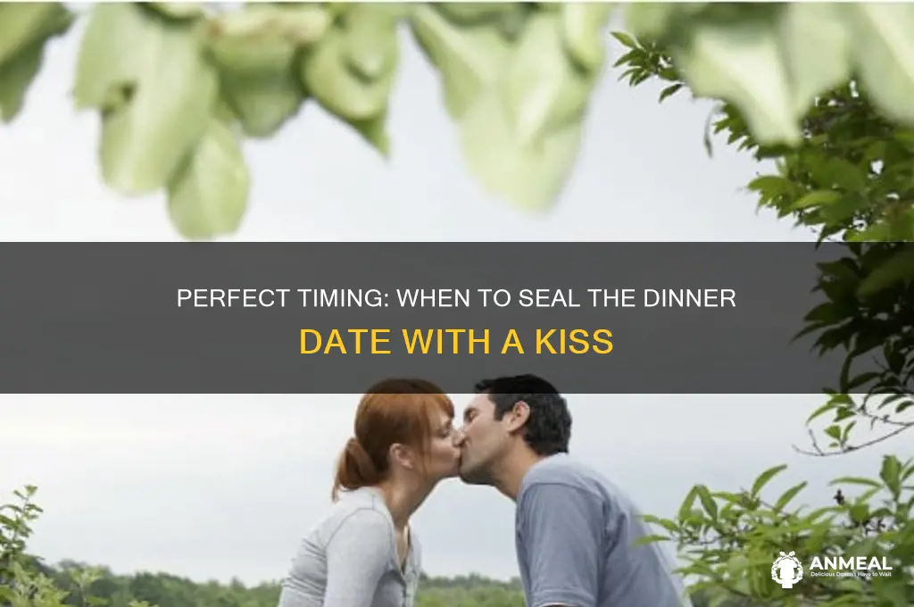 when to kiss on a dinner date
