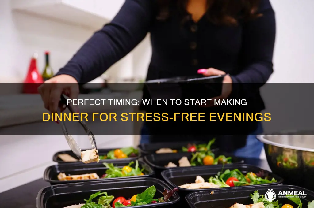 when to start making dinner