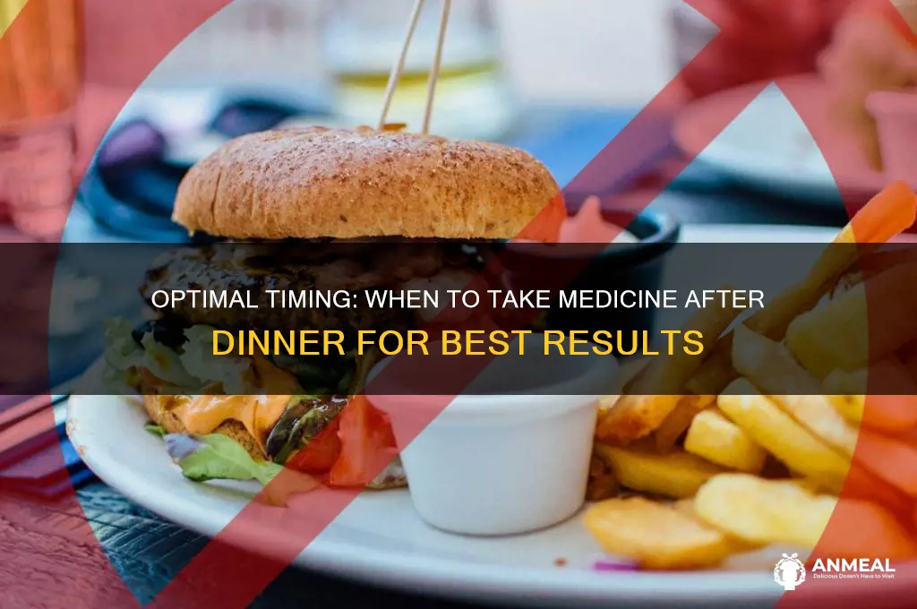 when to take medicine after dinner