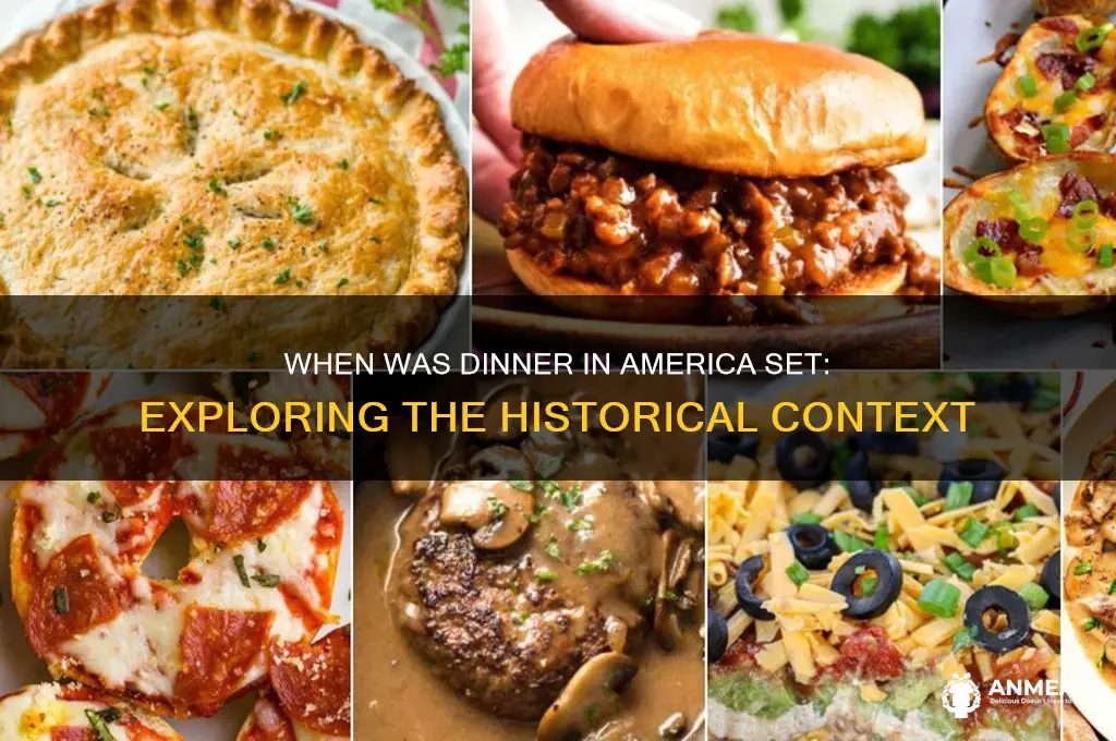 when was dinner in america set