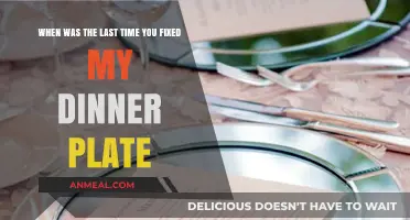 When Was the Last Time You Fixed My Dinner Plate?