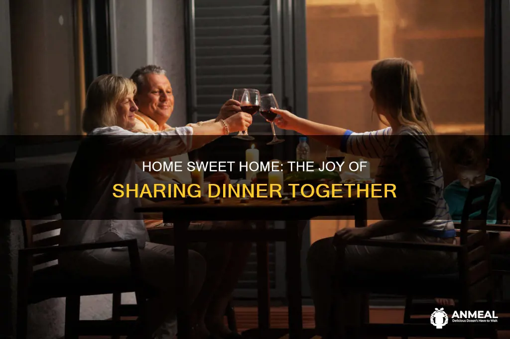 when we get home we have dinner