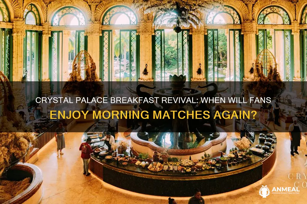 when will crystal palace bring back breakfast