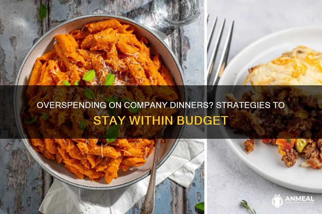 when you go over your company dinner budget