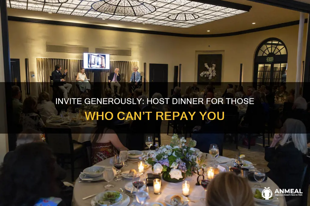 when you have dinner invite those who cannot repay you