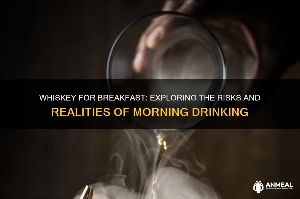 when you have whiskey for breakfast