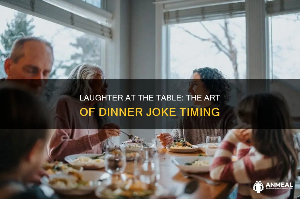 when you tell a joke at the dinner table