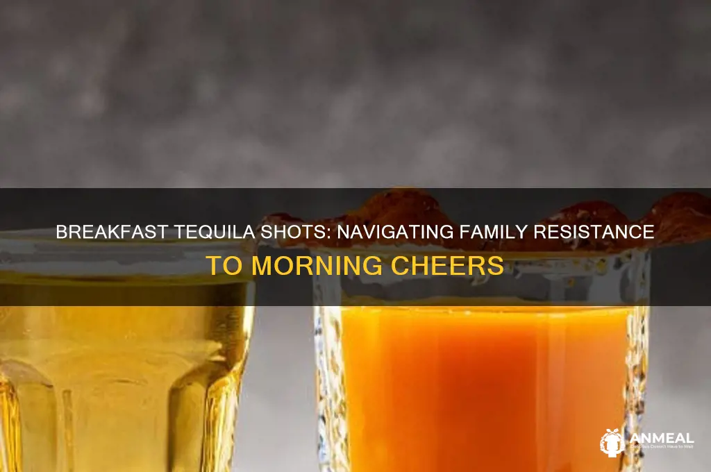 when your family won t take breakfast tequila shots