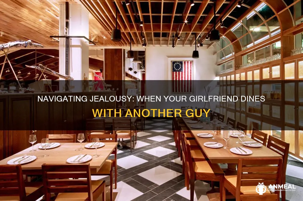 when your girlfriend goes to dinner with another guy