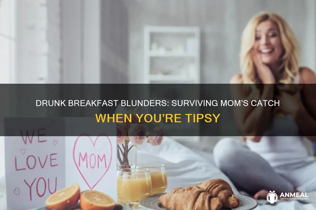 when your mom catches you drunk making breakfast