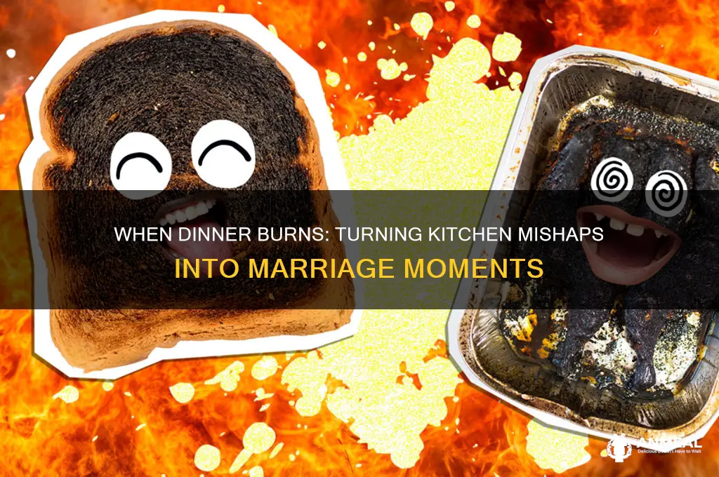when your wife burns dinner l