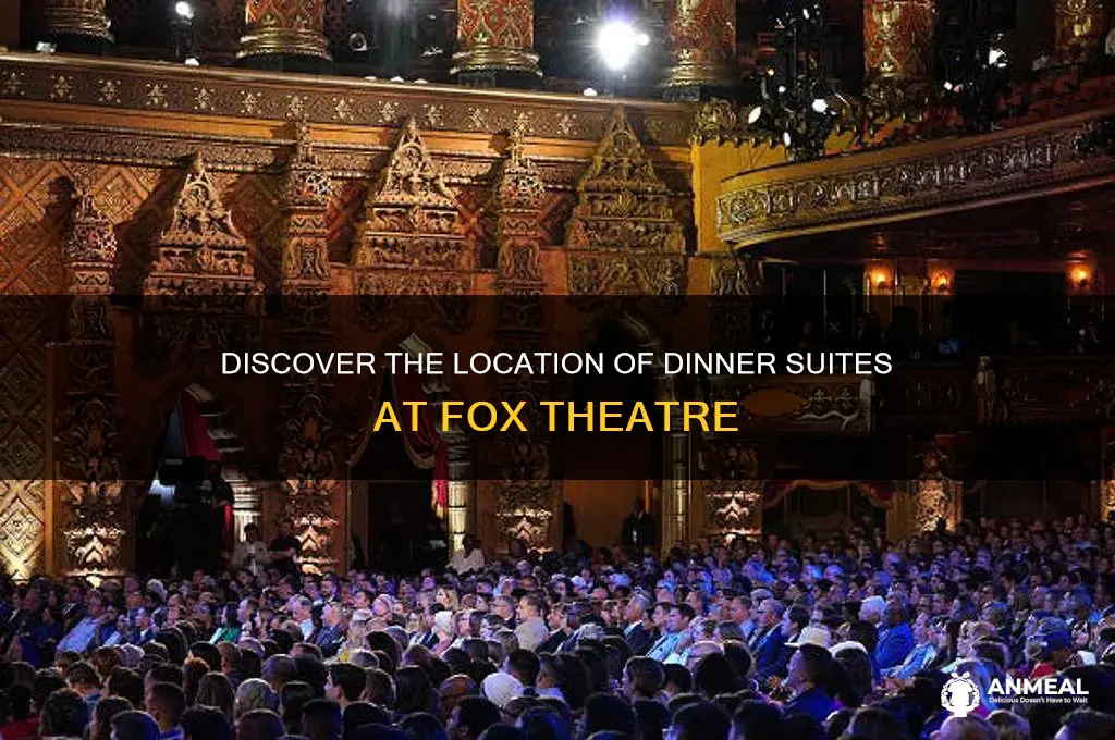 where are the dinner suites fox theatre