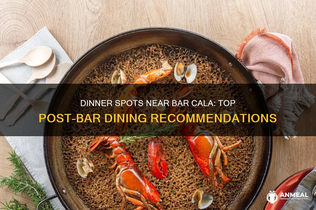 where could we go to dinner after bar cala