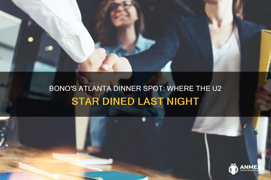 where did bono have dinner in atlanta ga yesterday