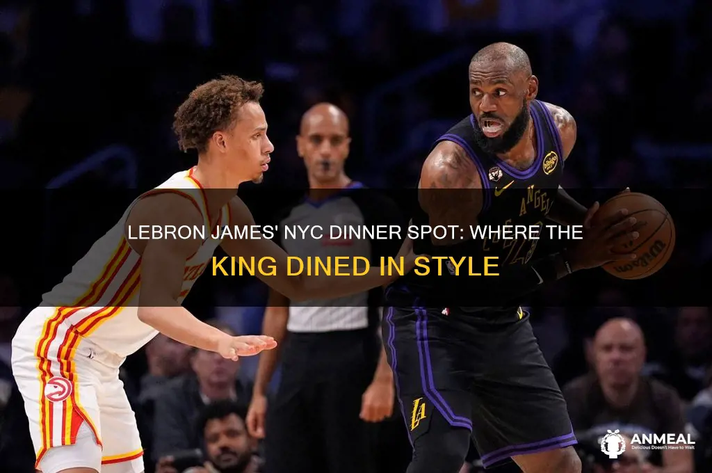 where did lebron have dinner in nyc