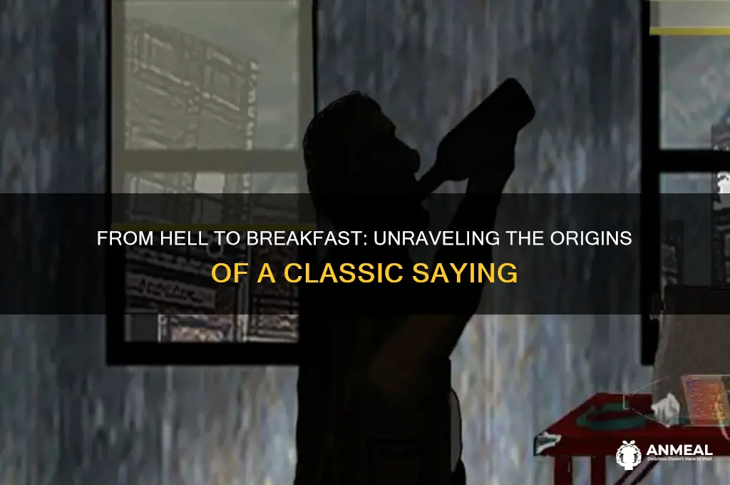 where did the sayin from hell to breakfast come from