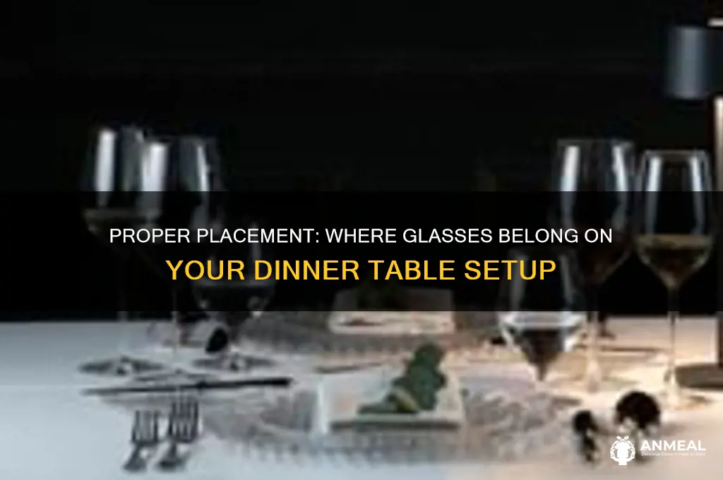 where do glasses go on a dinner table