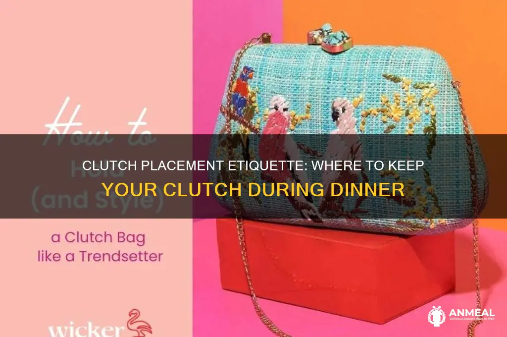 where do you put a clutch during dinner