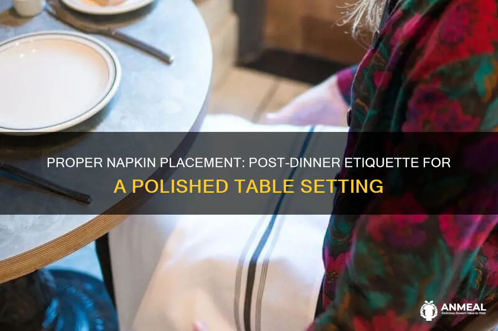 where do you put napkin after dinner