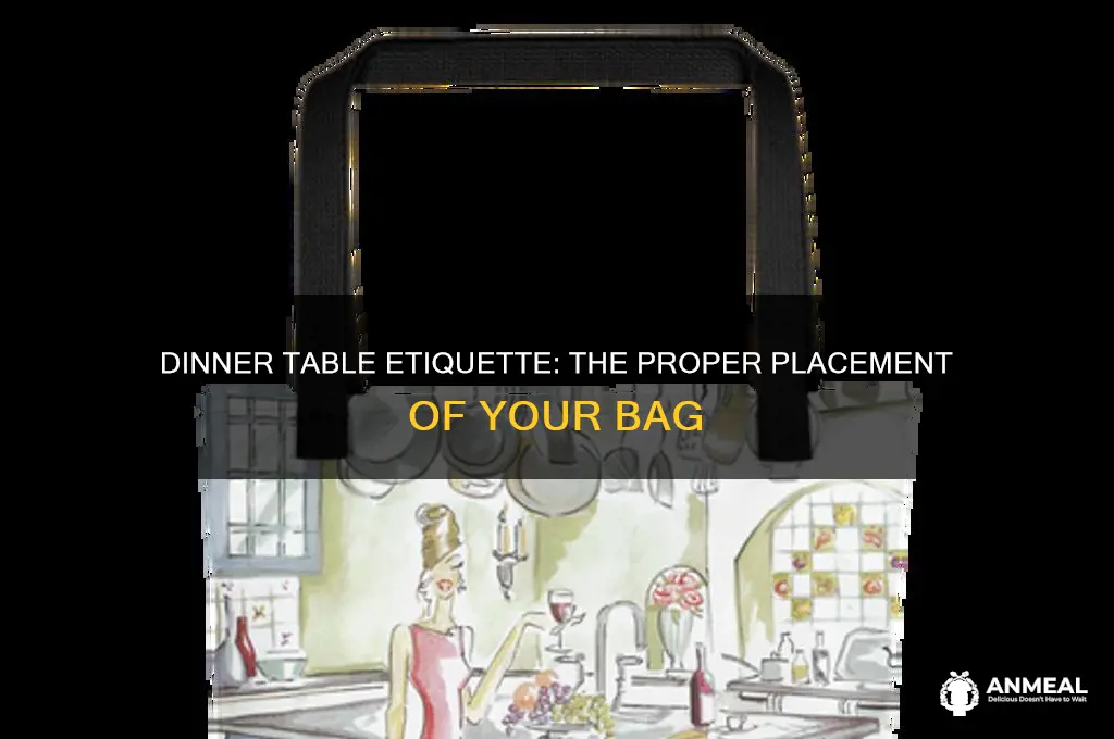 where do you put your bag at a dinner table