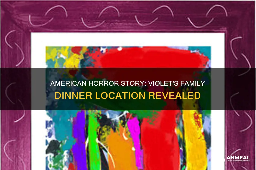 where does violet have family dinner in american horror story