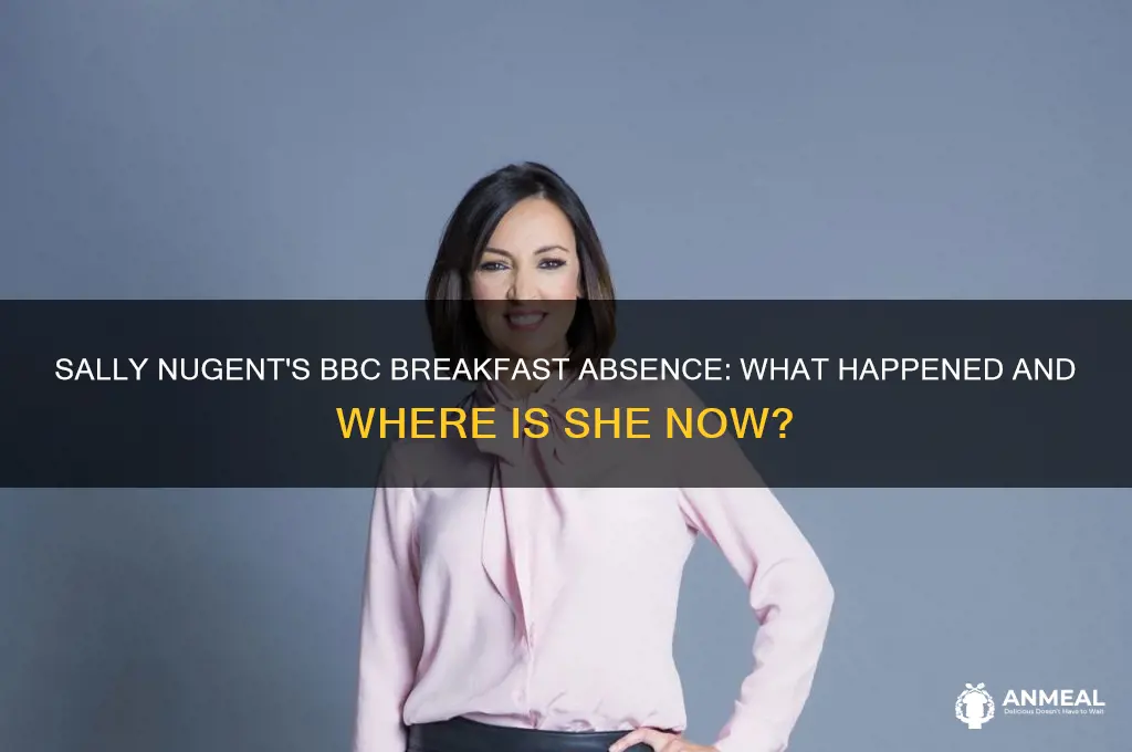 where has sally nugent gone on bbc breakfast