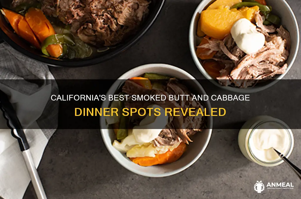 where in california to get smoked butt and cabbage dinner
