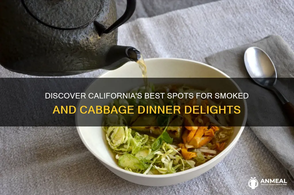 where in california to get snoked and cabbage dinner