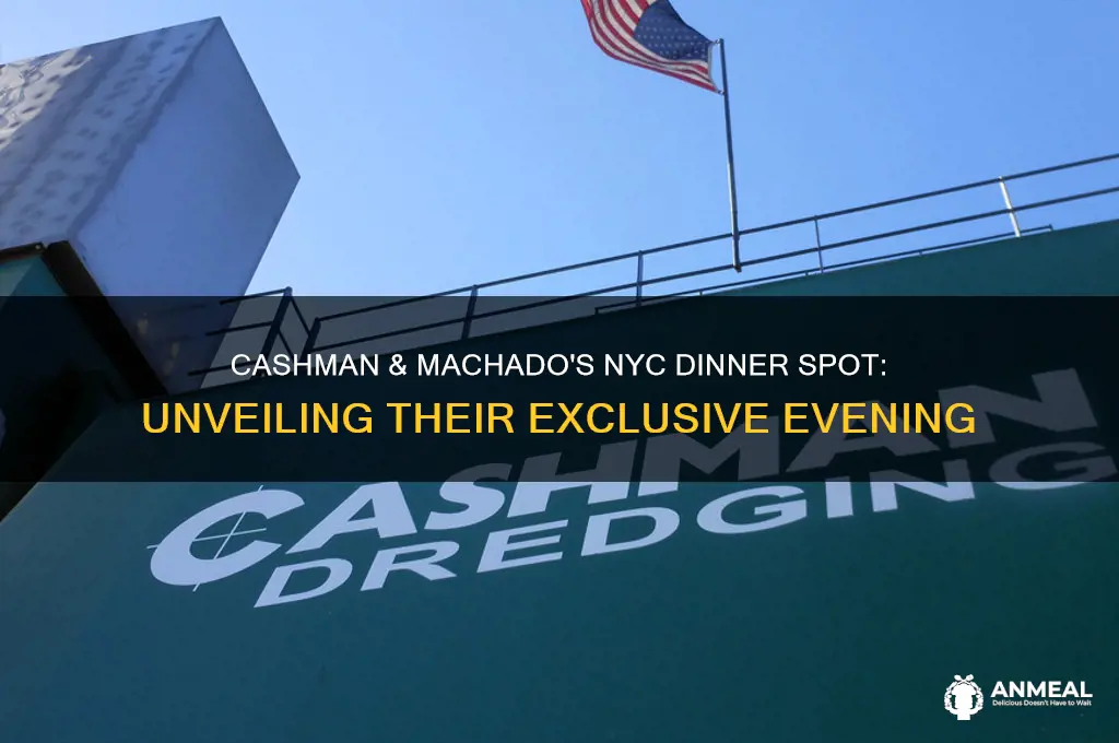 where in nyc did cashman and machado go to dinner