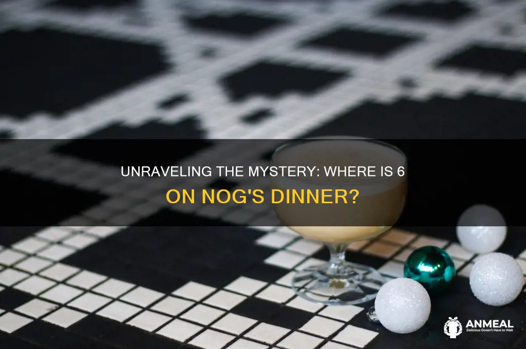 where is 6 on nogs dinner