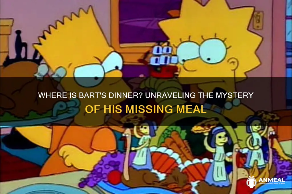where is bart his dinner