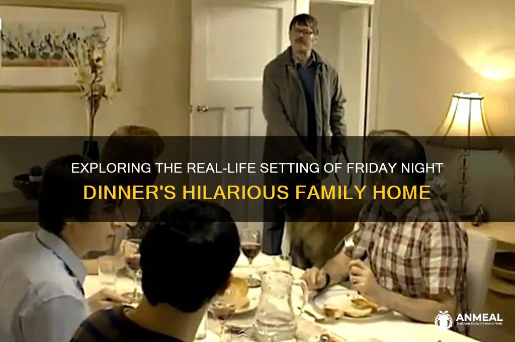 where is friday night dinner based