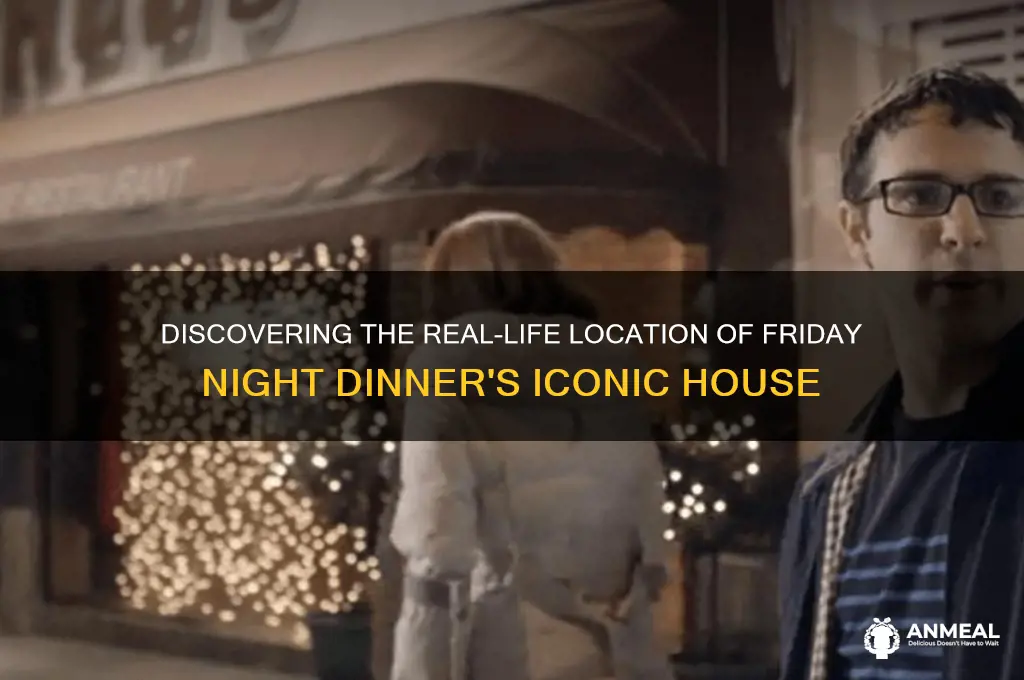 where is friday night dinner house
