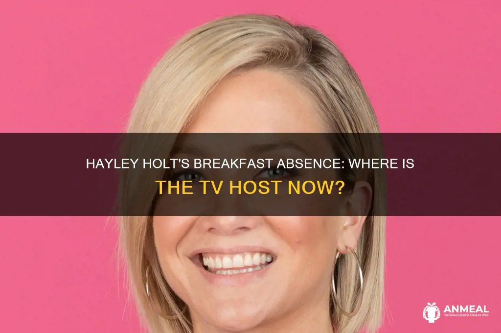 where is hayley holt on breakfast