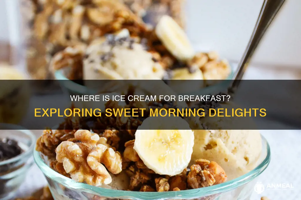 where is ice cream for breakfast