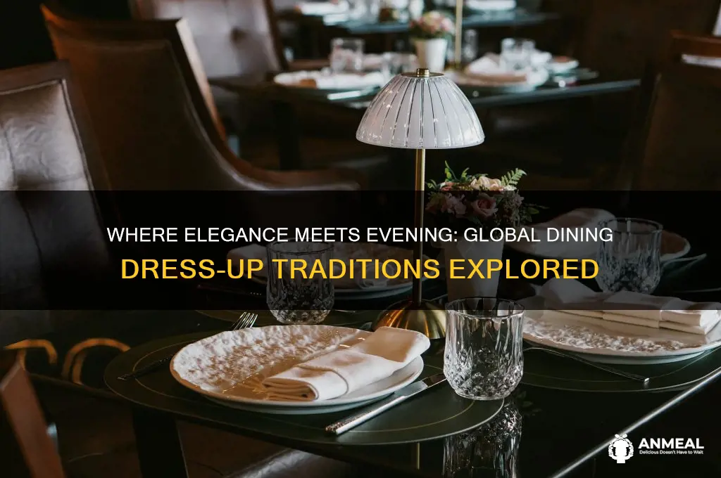 where is it that people dress up for dinner