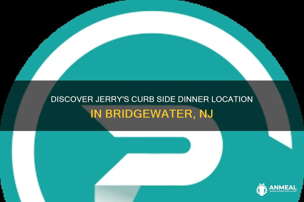 where is jerry curb side dinner in bridgewater