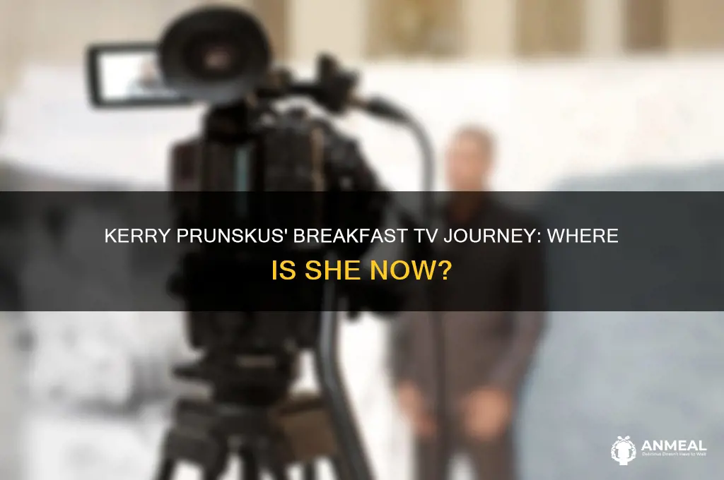 where is kerry prunskus breakfast television