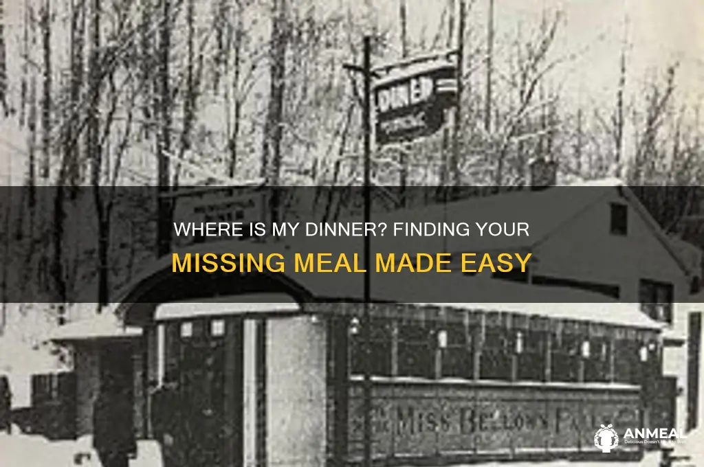 where is my dinner meal