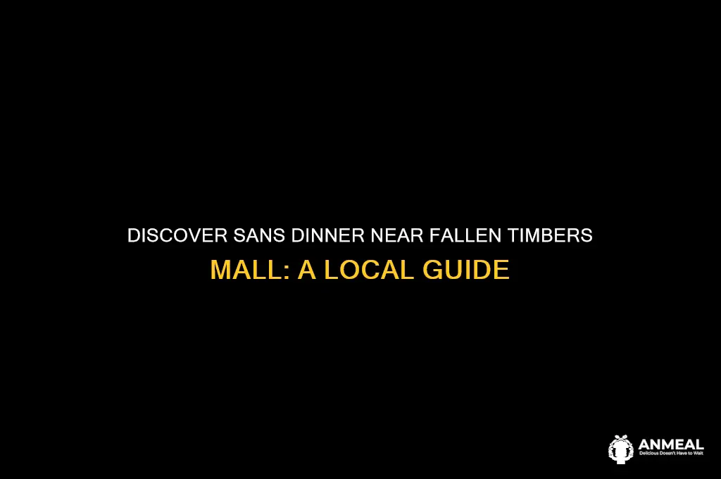 where is sans dinner close to fallen timbers mall