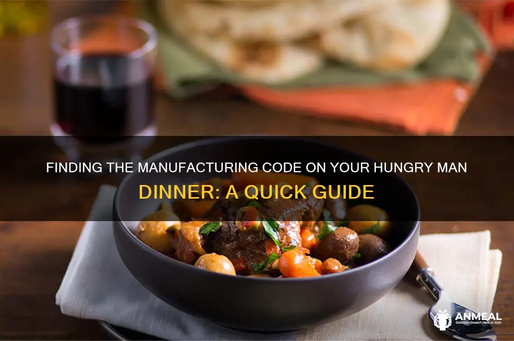 where is the manufacturing code on a hungry man dinner