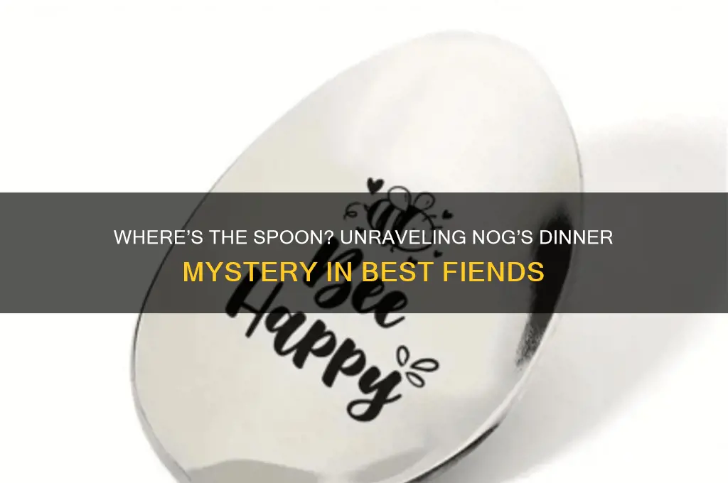 where is the spoon in nog