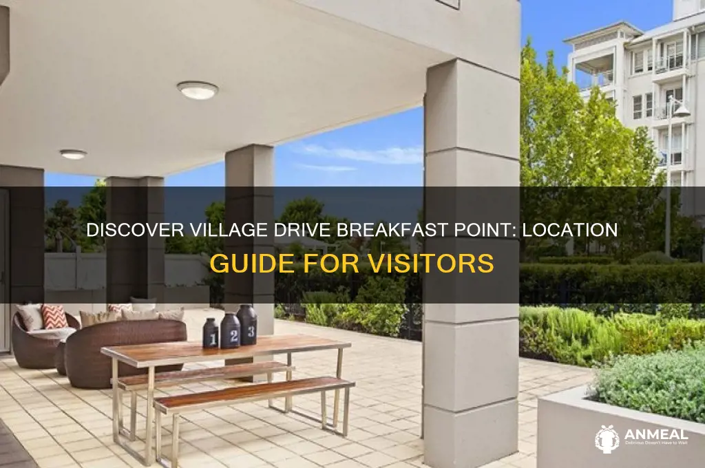 where is village drive breakfast point