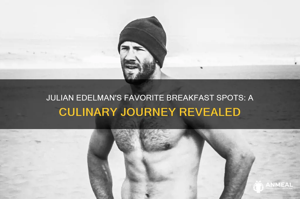 where julian edelman use to breakfast