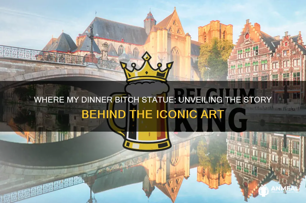 where my dinner bitch statue