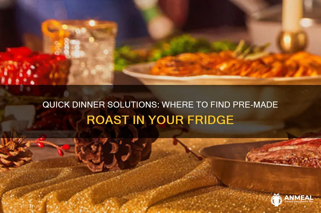 where sells dinner roast in the fridge